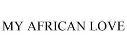 MY AFRICAN LOVE trademark