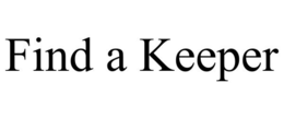 FIND A KEEPER trademark