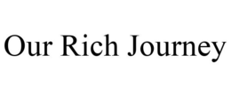 OUR RICH JOURNEY trademark