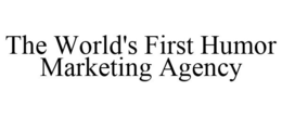 THE WORLD'S FIRST HUMOR MARKETING AGENCY trademark