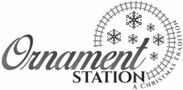 ORNAMENT STATION A CHRISTMAS TRADITION trademark