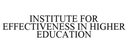 INSTITUTE FOR EFFECTIVENESS IN HIGHER EDUCATION trademark