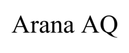 ARANA AQ trademark