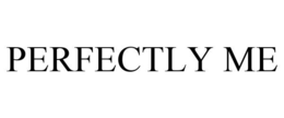 PERFECTLY ME trademark