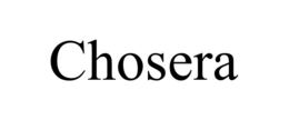 CHOSERA trademark