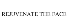 REJUVENATE THE FACE trademark