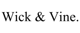 WICK & VINE. trademark