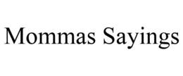 MOMMAS SAYINGS trademark
