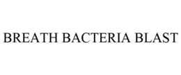 BREATH BACTERIA BLAST trademark