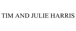TIM AND JULIE HARRIS trademark
