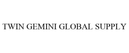 TWIN GEMINI GLOBAL SUPPLY trademark