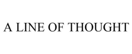 A LINE OF THOUGHT trademark