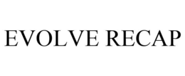 EVOLVE RECAP trademark