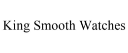 KING SMOOTH WATCHES trademark