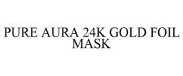 PURE AURA 24K GOLD FOIL MASK trademark
