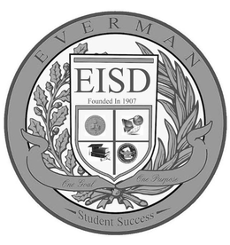 EVERMAN EISD FOUNDED IN 1907 ONE GOAL ONE PURPOSE STUDENT SUCCESS IN HONOR OF ACADEMIC EXCELLENCE trademark