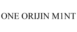 ONE ORIJIN M1NT trademark