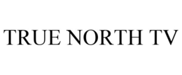 TRUE NORTH TV trademark