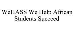 WEHASS WE HELP AFRICAN STUDENTS SUCCEED trademark