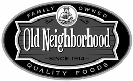OLD NEIGHBORHOOD FAMILY OWNED QUALITY FOODS SINCE 1914 trademark