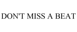 DON'T MISS A BEAT trademark