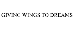 GIVING WINGS TO DREAMS trademark