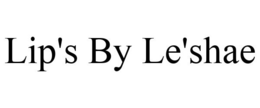 LIP'S BY LE'SHAE trademark