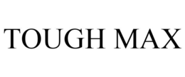 TOUGH MAX trademark