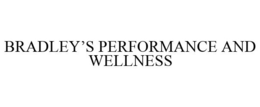 BRADLEY'S PERFORMANCE AND WELLNESS trademark