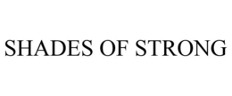SHADES OF STRONG trademark
