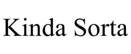KINDA SORTA trademark