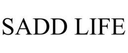 SADD LIFE trademark