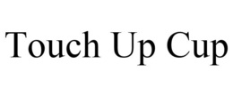TOUCH UP CUP trademark