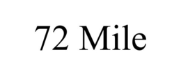 72 MILE trademark