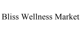 BLISS WELLNESS MARKET trademark