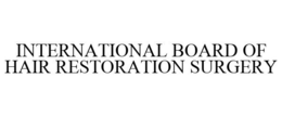 INTERNATIONAL BOARD OF HAIR RESTORATION SURGERY trademark