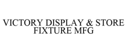 VICTORY DISPLAY & STORE FIXTURE MFG trademark
