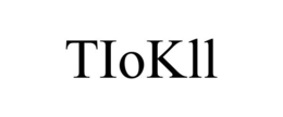 TIOKLL trademark