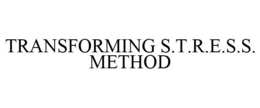 TRANSFORMING S.T.R.E.S.S. METHOD trademark