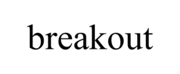 BREAKOUT trademark