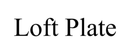 LOFT PLATE trademark
