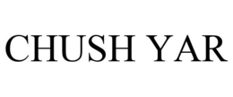 CHUSH YAR trademark