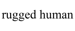 RUGGED HUMAN trademark