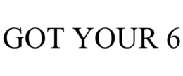 GOT YOUR 6 trademark