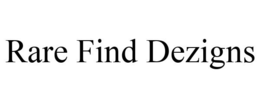 RARE FIND DEZIGNS trademark