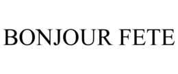 BONJOUR FETE trademark