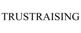 TRUSTRAISING trademark