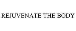 REJUVENATE THE BODY trademark