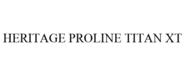 HERITAGE PROLINE TITAN XT trademark