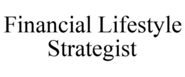 FINANCIAL LIFESTYLE STRATEGIST trademark